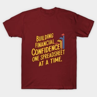 Building Financial Confidence one Spreadsheet at a time | Accountant T-Shirt